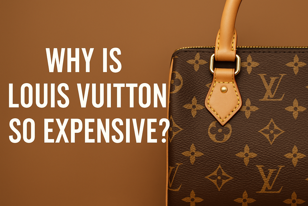 Real Louis Why Is Louis Vuitton So Expensive? The Real Reason Behind the Price – U ...